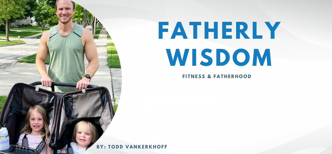 Fatherly Wisdom - Fitness & Fatherhood