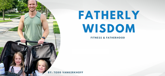 Fatherly Wisdom - Fitness & Fatherhood