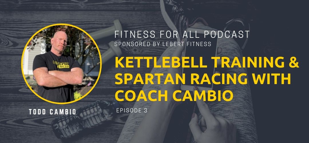Todd Cambio: Kettlebell Training to Spartan Racing