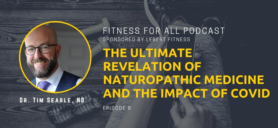 Dr. Tim Searle ND - The Ultimate Revelation of Naturopathic Medicine and the Impact of COVID