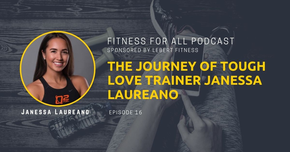 The Journey of Tough Love Trainer Janessa Laureano