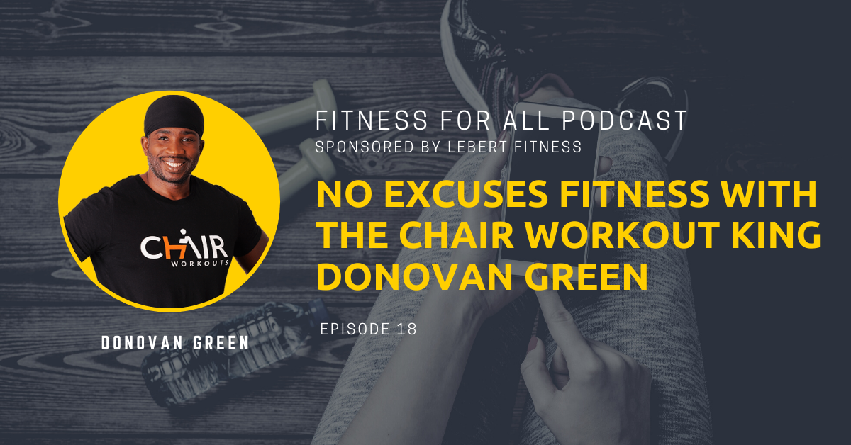 No Excuses Fitness With The Chair Workout King Donovan Green