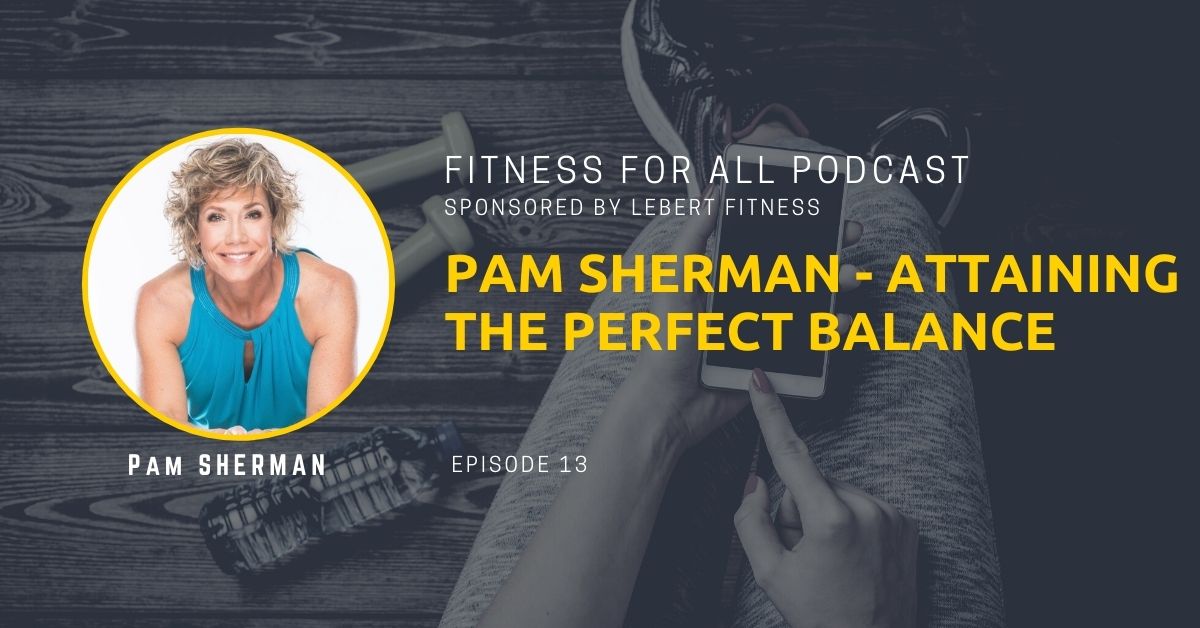 Pam Sherman - Attaining the Perfect Balance
