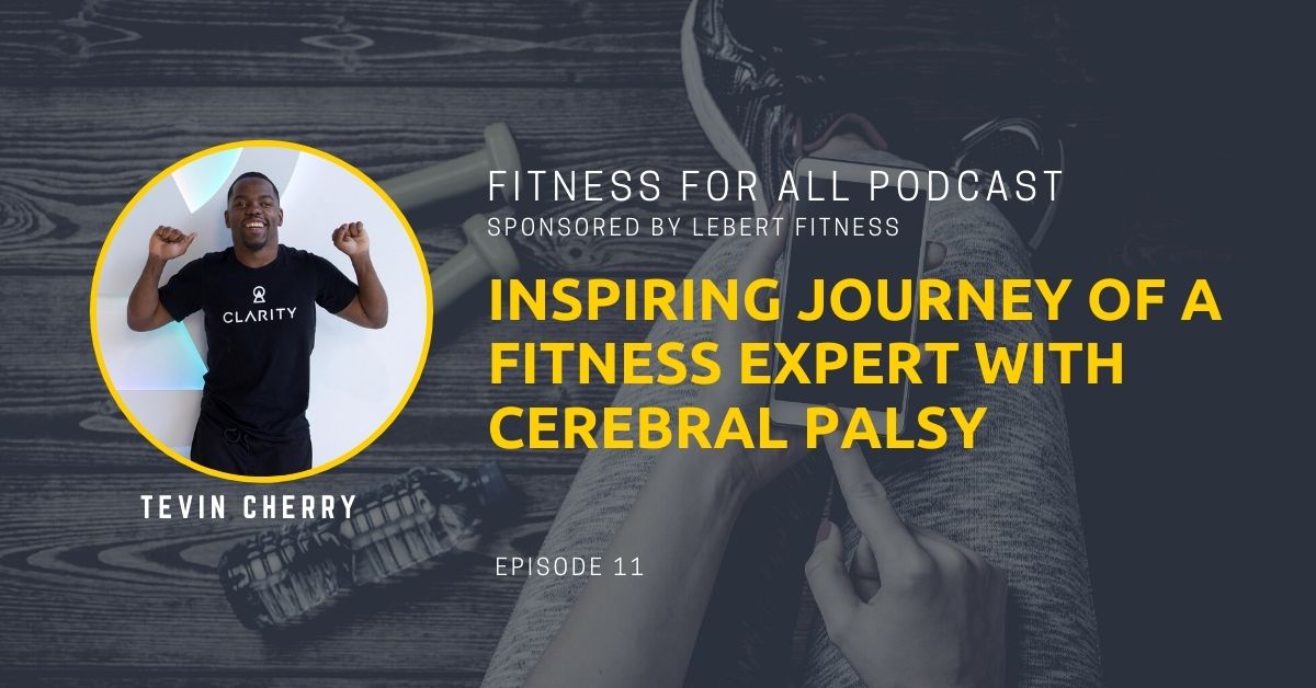 Tevin Cherry - Inspiring Journey of a Fitness Expert with Cerebral Palsy