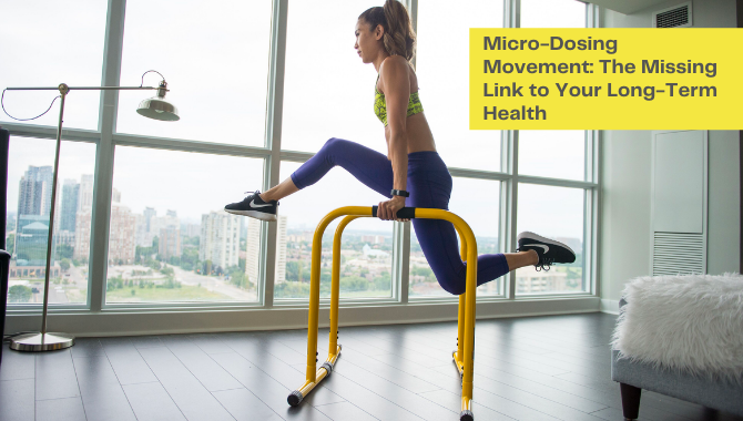 Micro-Dosing Movement: The Missing Link to Your Long-Term Health 