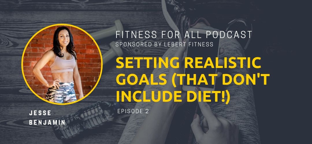 Jesse Benjamin: Setting Realistic Goals - That Don't Include Diet!